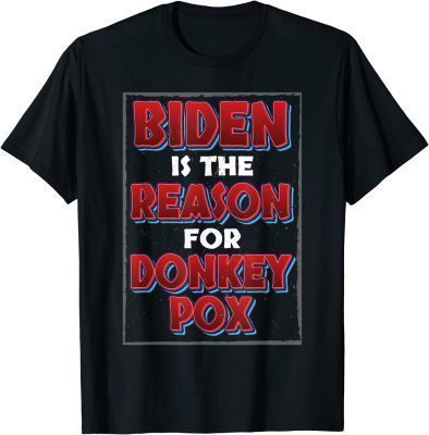 Funny Trump 2024 Republican Biden the Reason for Donkey Pox T-Shirt