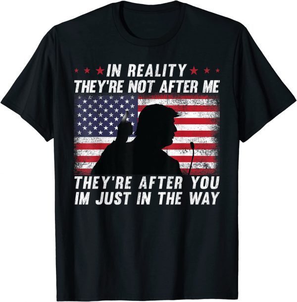 In Reality They're Not After Me They're After You USA Flag Classic T-Shirt