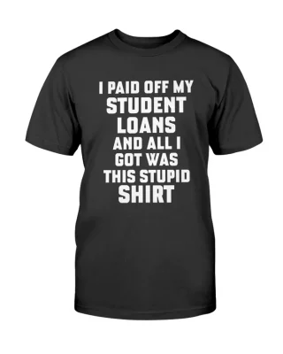 I Paid Off My Student Loans T-Shirt