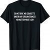 Do Not Give Me A Cigarette Under Any Circumstances 2022 T-Shirt