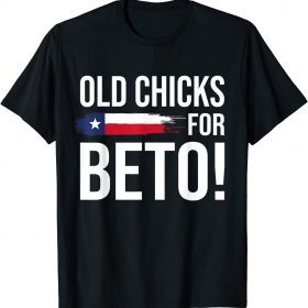 Lovers Beto ,Old chicks For Beto People Democrat T-Shirt