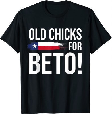 Lovers Beto ,Old chicks For Beto People Democrat T-Shirt