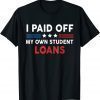 I Paid Off My Own Student Loans American Flag Gift Shirts