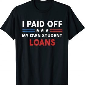 I Paid Off My Own Student Loans American Flag Gift Shirts