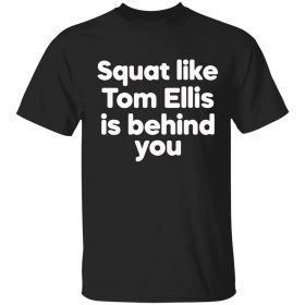 Squat like tom ellis is behind you tank top t-shirt