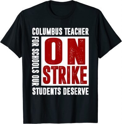 Columbus Teacher On Strike For Schools Our Students Deserve Funny T-Shirt