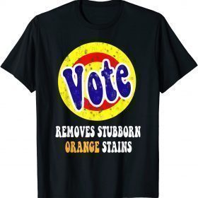 2022 Vote Removes Stubborn Orange Stains T-Shirt