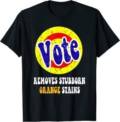 2022 Vote Removes Stubborn Orange Stains T-Shirt