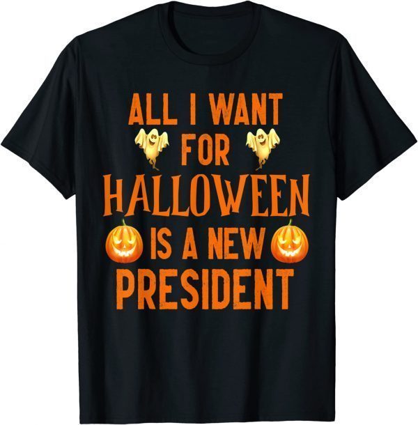 Anti joe biden all i want for halloween is a new president Funny T-Shirt
