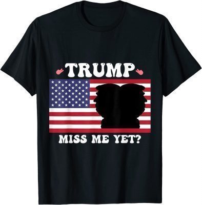 Funny Trump Miss Me Yet Trump 2024 USA America T-Shirt