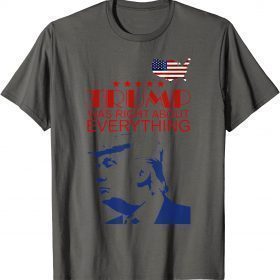 Trump Was Right About Everything USA Flag T-Shirt