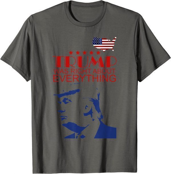 Trump Was Right About Everything USA Flag T-Shirt