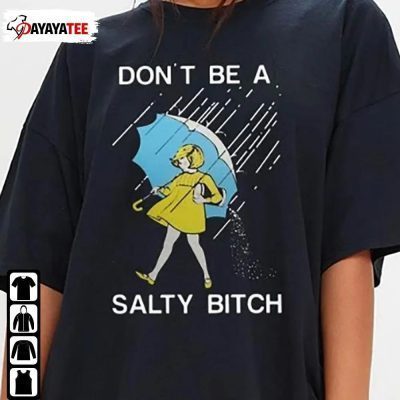 Don’T Be A Salty Bitch Shirt Girl With Umbrelle