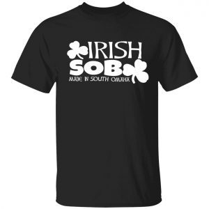 Irish sob made in south omaha 2022 shirt