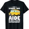 Classic I Am A School Bus Aide What's Your Superpower T-Shirt