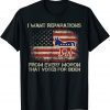 I Want Reparations From Every Moron That Voted Biden T-Shirt