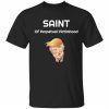 Saint of perpetual victimhood Trump shirt