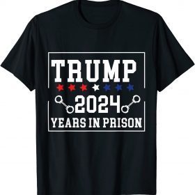 Trump 20-24 Years In Prison Democrats Liberals Vote Blue T-Shirt
