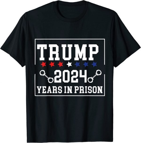 Trump 20-24 Years In Prison Democrats Liberals Vote Blue T-Shirt