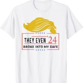 T-Shirt This They Even Broke Into My Safe trump 2024