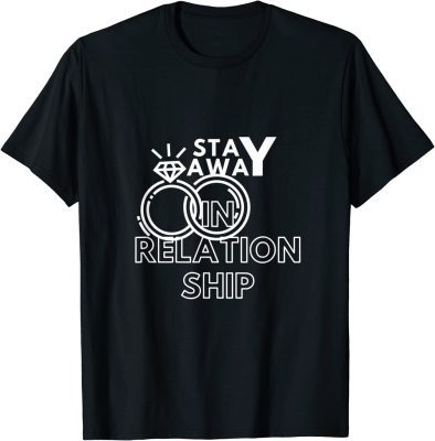 In relationship! stay away love only me T-Shirt