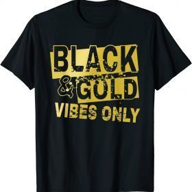 Black and golds vibes only T-Shirt