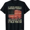 I Am No Longer A Conspiracy Theorist US Flag Patriot Back Vintage T-Shirt