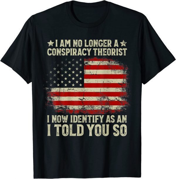 I Am No Longer A Conspiracy Theorist US Flag Patriot Back Vintage T-Shirt