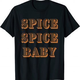 2022 Spice Spice Baby Large Font T-Shirt