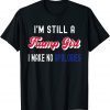 I'm Still A Trump Girl, I Make No Apologies Trump 2024 T-Shirt