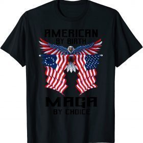 American By Birth Maga By Choice US Flag Pro Trump Election T-Shirt
