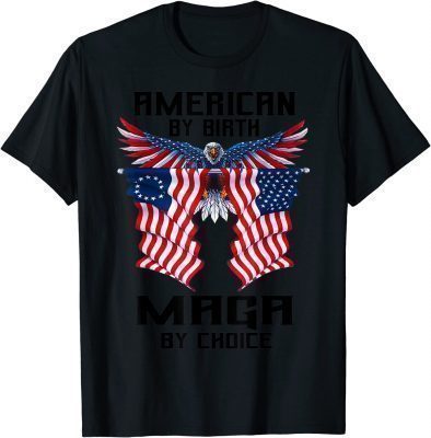 American By Birth Maga By Choice US Flag Pro Trump Election T-Shirt