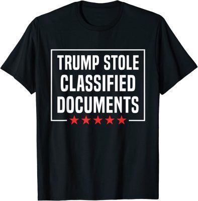 Trump Stole Classified Documents 2023 T-Shirt