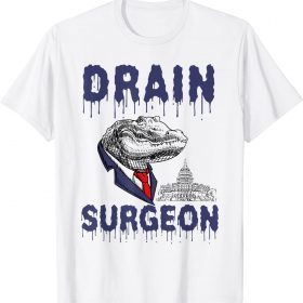 Funny Drain Surgeon Political Saying Trump 2024 T-Shirt