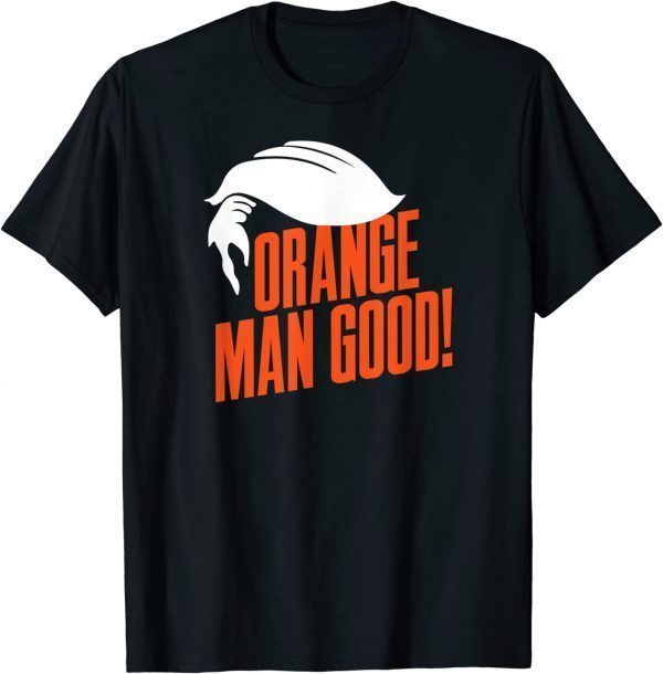 Orange Man Good Funny Political Parody President 2024 Funny T-Shirt
