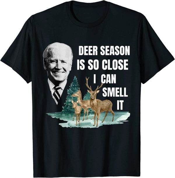 Deer Season Is So Close I Can Smell It Biden Classic T-Shirt