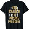 You Raided The Wrong President Stand With Trump 2024 T-Shirt