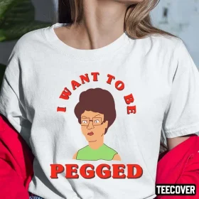 I Want To Be Pegged Shirt