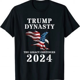 Trump Dynasty The Legacy Continues 2024 T-Shirt