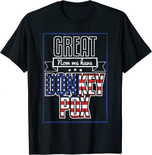 Great Now We Have Donkey Pox Republican Trump 2024 T-Shirt