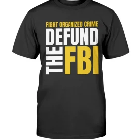 Fight Organized Crime Defund the FBI 2022 T-Shirt