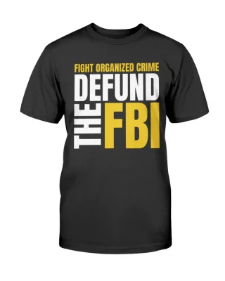 Fight Organized Crime Defund the FBI 2022 T-Shirt