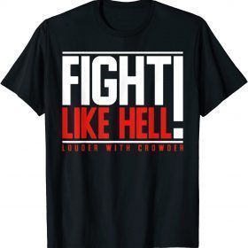 Fight Like Hell Louder With Crowder Unisex T-Shirt
