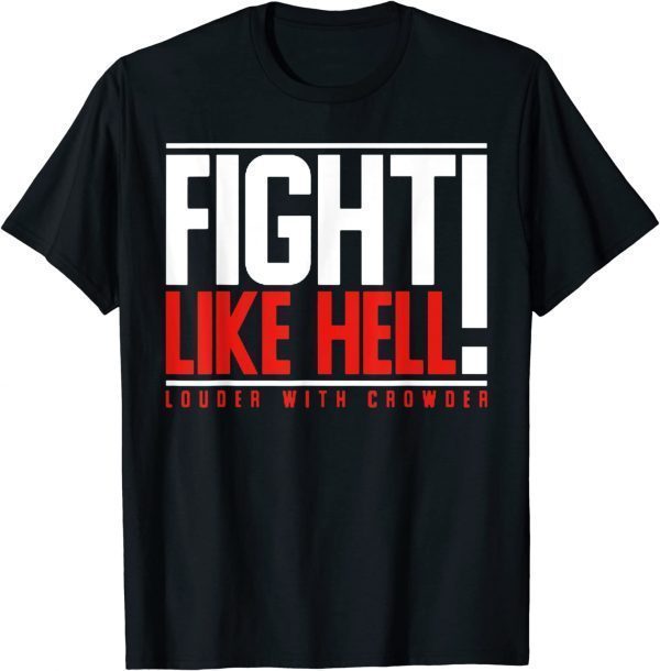 Fight Like Hell Louder With Crowder Unisex T-Shirt