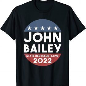 Elect John Bailey For State Representative Georgia Classic Shirts