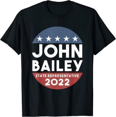 Elect John Bailey For State Representative Georgia Classic Shirts