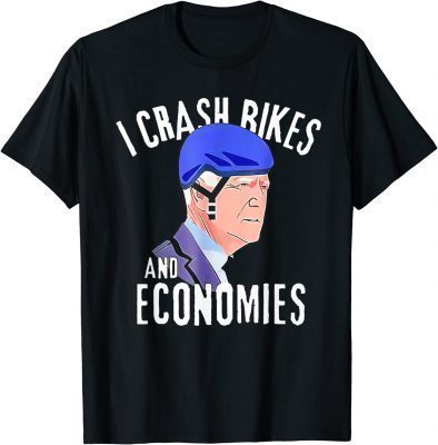 I Crash Bikes And Economies Funny Ride A Bike Anti Joe Biden Shirt