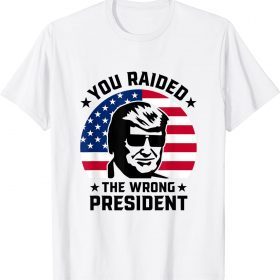You Raided The Wrong President Pro Trump Anti Biden 2022 T-Shirt