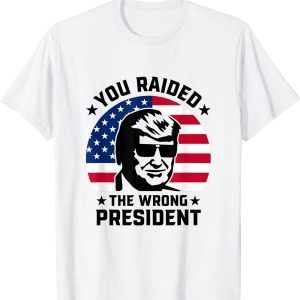 You Raided The Wrong President Pro Trump Anti Biden 2022 T-Shirt