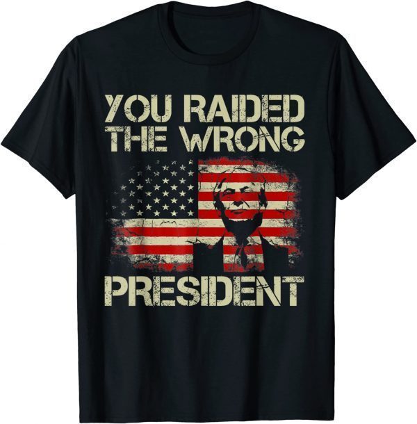 Trump You Raided The Wrong President Classic T-Shirt